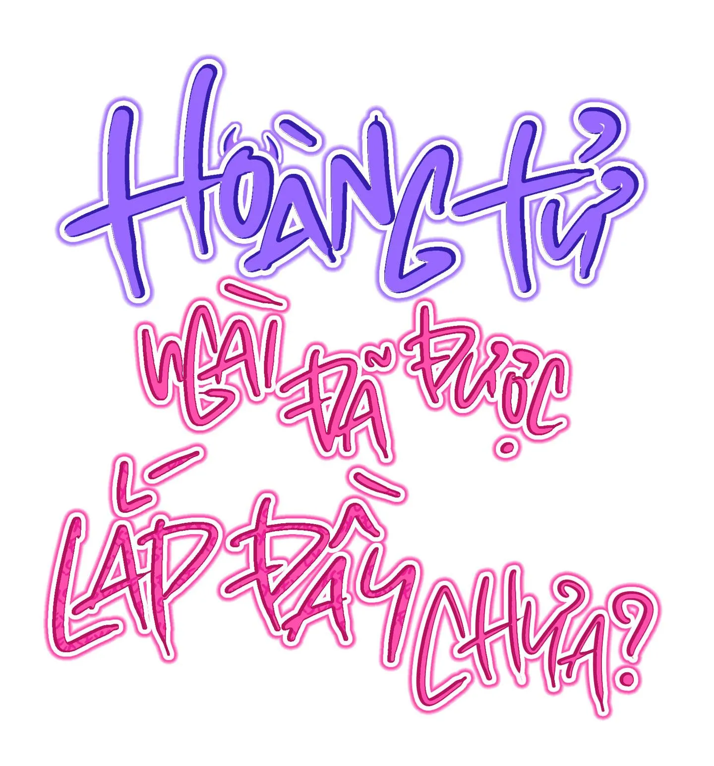 HOÀNG TỬ NGÀI ĐÃ ĐƯỢC LẤP ĐẦY CHƯA? Chapter 2 Trang 17